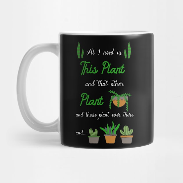 All i need is plants by TheBestHumorApparel